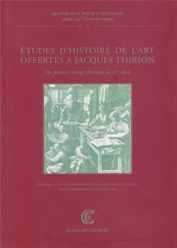Études d'histoire de l'art offertes à Jacques Thirion : Des premiers temps chrétiens au XXe siècle