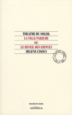 La ville parjure ou le réveil des Erynies (édition 2010)