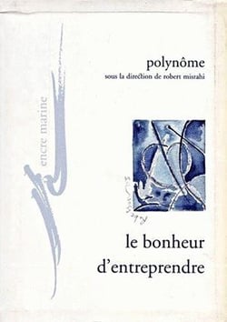 Le Bonheur d'entreprendre : Pour un refondement existentiel et critique de l'entreprise Polynôme réd.