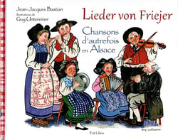 Chansons d'autrefois en Alsace : lieder von friejer