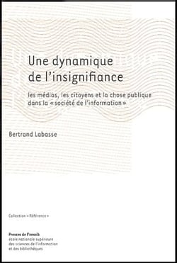 Une dynamique de l'insignifiance : les médias, les citoyens et la chose publique dans la « sociéte de l'information »