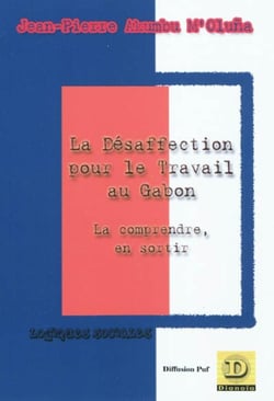 La désaffection pour le travail au Gabon : La comprendre pour en sortir