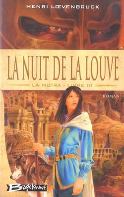 Le cycle des loups - la Moïra Tome 3 : la nuit de la louve
