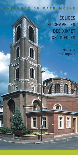 Églises et chapelles des XIX et XX siècles - Amiens métropole