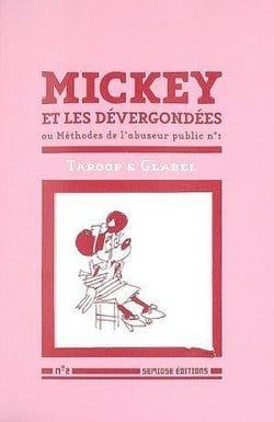 Mickey et les dévergondées - ou méthodes de l'abuseur public Tome 1