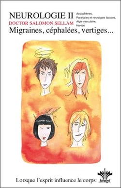 Lorsque l'esprit influence le corps - tome 5 : neurologie ii - migraines, cephalees, vertiges