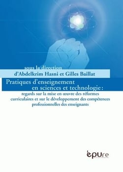 Pratiques d'enseignement en sciences et technologie : regards sur la mise en oeuvre des réformes curriculaires et sur le développement des compétences professionnelles des enseignants