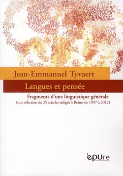 Langues et pensée : Fragments d'une linguistique générale (une sélection de 25 articles rédigés à Reims de 1997 à 2012)