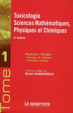 Le moniteur internat t.1 - toxicologie, sciences mathématiques, physiques et chimiques