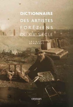 Dictionnaire des artistes foréziens du xixe siècle