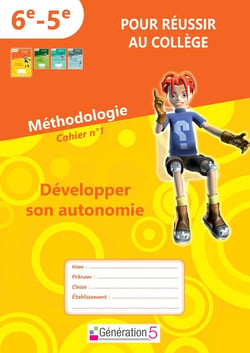 POUR REUSSIR AU COLLEGE 6EME / 5EME : cahier n°1 : développer son autonomie