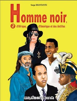Homme noir d'Afrique, d'Amérique et des Antilles Tome 2
