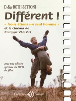 Différent ! - "nous étions un seul homme" et le cinéma de Philippe Vallois