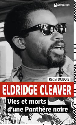 ELDRIDGE CLEAVER VIES ET MORTS D'UNE PANTHERE NOIRE