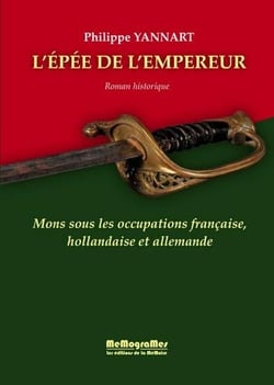 L'épée de l'empereur - mons sous les occupations française, hollandaise et allemande