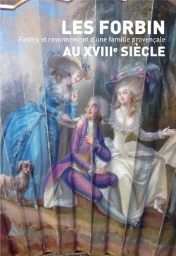 Les Forbin au XVIIIe siècle. Fastes et rayonnement d'une famille provençale