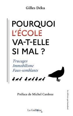 Pourquoi l'Ecole va-t-elle si mal ? : Trucages, immobilisme, faux-semblants