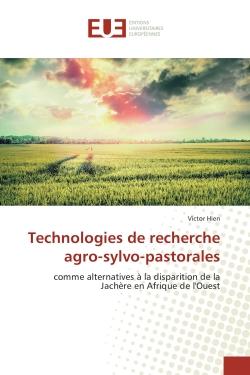 Technologies de recherche agro-sylvo-pastorales : Comme alternatives A la disparition de la Jachère en Afrique de l'Ouest