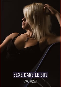 Sexe dans le Bus : Histoires Érotiques Tabou pour Adultes - French Erotic Stories