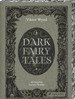 Viktor Wynd : Dark Fairy Tales: Stories from Around the World That Are Definitely Not Suitable for Children