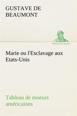 Marie ou l'esclavage aux etats-unis tableau de moeurs americaines