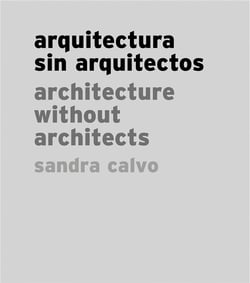 Sandra calvo: architecture without architects