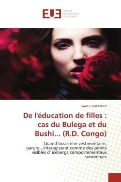 De l'éducation de filles : cas du Bulega et du Bushi... (R.D. Congo) : Quand bizarrerie vestimentaire, parure...interagissent comme des points visibles d' icebergs comport