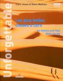 Unforgettable - les plus belles choses à faire au moins une fois dans sa vie