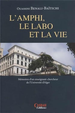 L'amphi, le labo et la vie - mémoires d'un enseignant-chercheur de l'universite d'alger