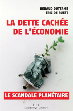La dette cachée de l'économie, le scandale planétaire