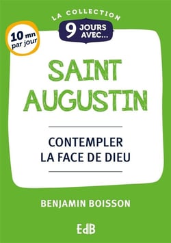 9 jours avec : 9 Jours avec saint Augustin : Contempler la face de Dieu