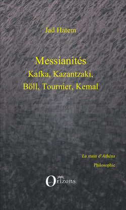 Messianités - kafka, kazantzaki, böll, tournier, kemal