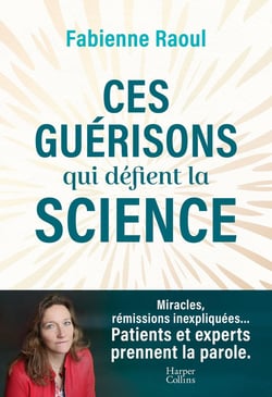 Ces guérisons qui défient la science