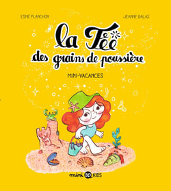 La fée des grains de poussière Tome 2 : mini-vacances