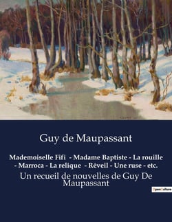 Mademoiselle Fifi  - Madame Baptiste - La rouille - Marroca - La relique  - Réveil - Une ruse - etc.