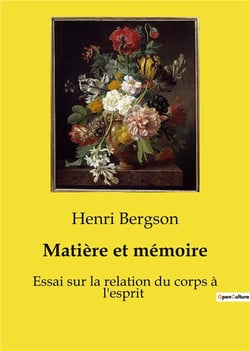 Matière et mémoire : Essai sur la relation du corps à l'esprit