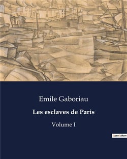 Les esclaves de Paris : Volume I