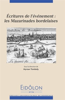 Eidôlon t.116 - écritures de l'évènement: les mazarinades bordelaises