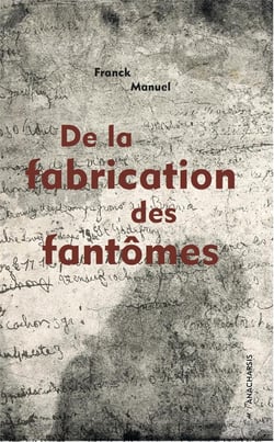 De la fabrication des fantomes