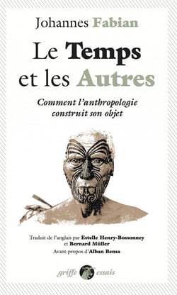 Le temps et les autres - comment l'anthropologie construit son objet