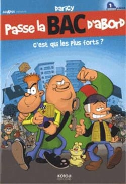 Passe la BAC d'abord Tome 1 : c'est qui les plus forts ?