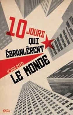 Dix jours qui ébranlèrent le monde - et autres textes sur la révolution russe