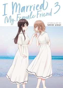 I MARRIED MY FEMALE FRIEND VOL. 3