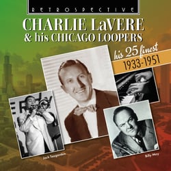 Charlie LaVere & his Chicago Loopers His 25 Finest - 1933-1951