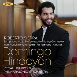 Roberto Sierra: Symphony No. 6, Sinfonietta for String Orchestra, Two Pieces fo Orchestra, Fandangos