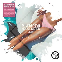 House nation Ibiza 2019 by Milk & Sugar