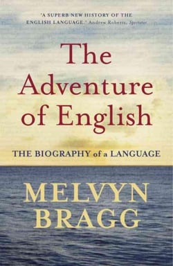 THE ADVENTURE OF ENGLISH - 500 A. D. TO 2000: THE BIOGRAPHY OF A LANGUAGE