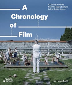 A chronology of film : A cultural timeline from the magic lantern to the digital screen