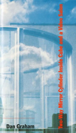 Dan graham two-way mirror cylinder inside cube and a video salon (with dvd)