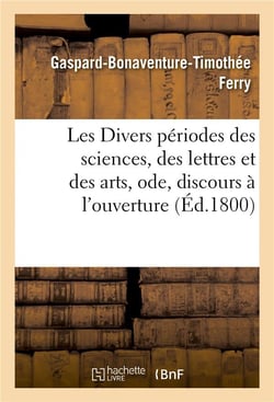Les divers periodes des sciences, des lettres et des arts, ode